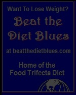 BeattheDietBlues.com ... Home of the Food Trifecta Diet